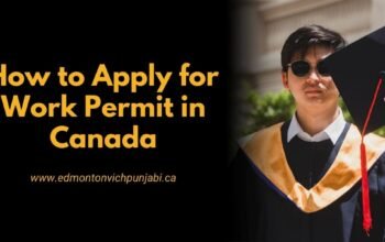 How to Apply for Work Permit in Canada: A Step-by-Step Guide