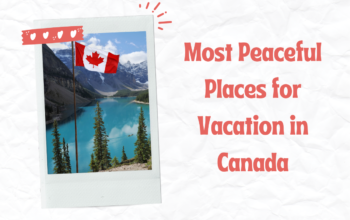 Most Peaceful Places for Vacation in Canada