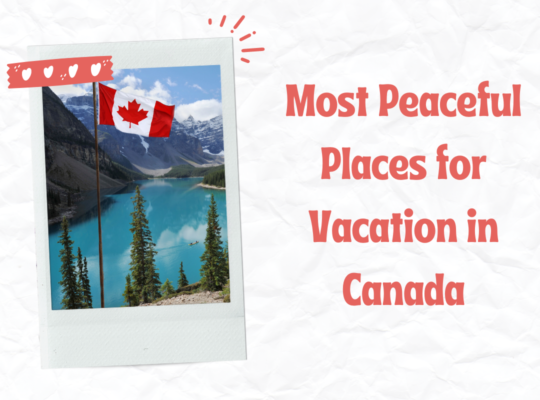 Most Peaceful Places for Vacation in Canada