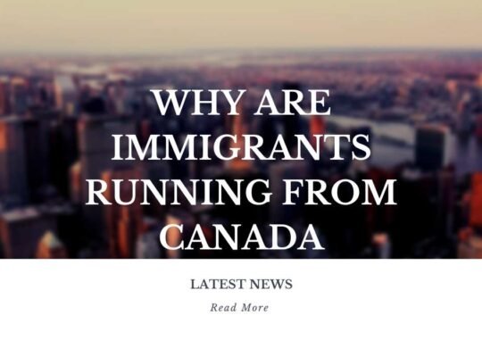 Why Are Immigrants Running From Canada?